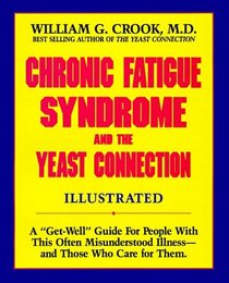 Chronic Fatigue Syndrome and the Yeast Connection: A Get-Well Guide for People With This Often Misunderstood Illness--And Those Who Care for Them