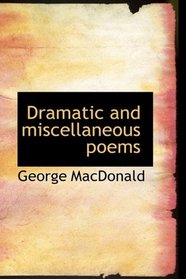 Dramatic and miscellaneous poems