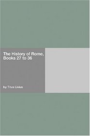 The History of Rome, Books 27 to 36