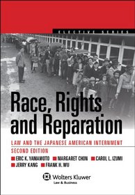 Race, Rights, and Reparation: Law and the Japanese American Internment, Second Edition