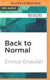 Back to Normal: The Overlooked, Ordinary Explanations for Kids' ADHD, Bipolar, and Autistic-Like Behavior