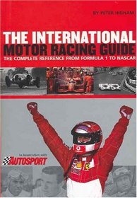 International Motor Racing Guide: A Complete Reference from Formula One to Nascar