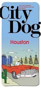 City Dog: Houston: An A-To-Z Directory of Dog-Related Services and Shops (City Dog Series)