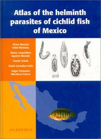 Atlas of the Helminth Parasites of Cichlid Fish to Mexico