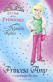 La Princesa Amy y el carruaje de oro/ Princess Amy and the golden carriage (Libros Para Jovenes-Libros De Consumo-El Club De Las Princesas) (Spanish Edition)