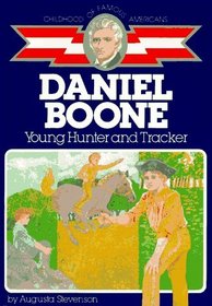 Daniel Boone: Young Hunter and Tracker (Childhood Of Famous Americans)