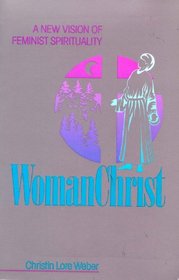 Womanchrist: A New Vision of Feminist Spirituality