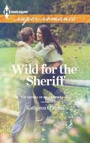 Wild for the Sheriff (Sisters of Bell River Ranch, Bk 1) (Harlequin Superromance, No 1830)