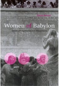 Women of Babylon: Gender and Representation in Mesopotamia