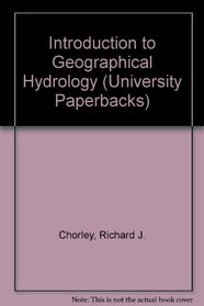 Introduction to Geographical Hydrology (University Paperbacks)
