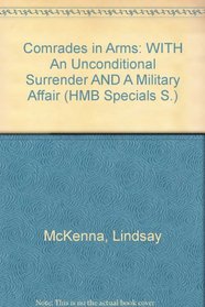 Comrades in Arms: WITH An Unconditional Surrender AND A Military Affair (HMB Specials S.)