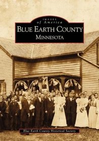 Blue  Earth  County,  Minnesota  (MN)   (Images of America)