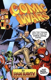 Comic Wars : How Two Tycoons Battled Over the Marvel Comics Empire--And Both Lost