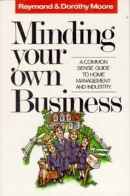 Minding Your Own Business: A Common Sense Guide to Home Management and Industry