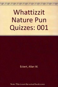 Whattizzit Nature Pun Quizzes