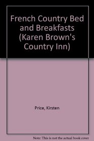 Karen Brown's French Country Bed & Breakfasts (Karen Brown's Country Inn)