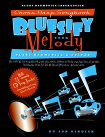 Cross Harp Songbook: Bluesify Your Melody--The Word's 90 Most Recognizable Folk, Gospel, Blues, Patriotic, Children's and Holiday Songs Played Blues and Jazz Styles