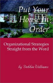 Put Your House In Order: Organizing Strategies Straight From The Word