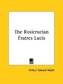 The Rosicrucian Fratres Lucis