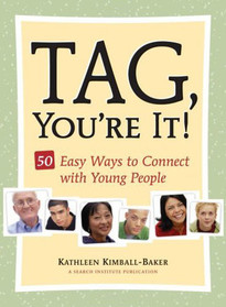 Tag, You're It!: 50 Easy Ways to Connect with Young People