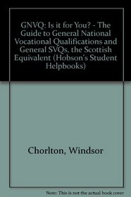 GNVQ: Is it for You? - The Guide to General National Vocational Qualifications and General SVQs, the Scottish Equivalent (Hobson's Student Helpbooks)
