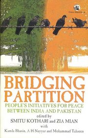 Bridging Partition: People s Initiatives for Peace between India and Pakistan