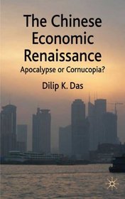 The Chinese Economic Renaissance: Apocalypse or Cornucopia?