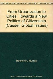 From Urbanization to Cities: Toward a New Politics of Citizenship (Cassell Global Issues Series)