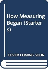 How Measuring Began (Starters S)