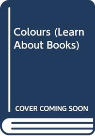 Colours (Learn About Books)