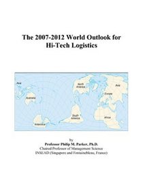The 2007-2012 World Outlook for Hi-Tech Logistics