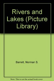 Rivers and Lakes (Picture Library Series)