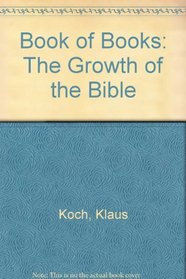 Book of Books: The Growth of the Bible