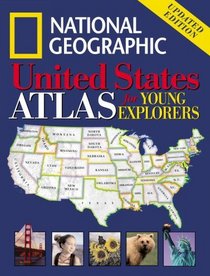 National Geographic United States Atlas for Young Explorers : Updated Edition