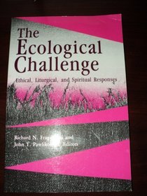 The Ecological Challenge: Ethical, Liturgical, and Spiritual Responses (Michael Glazier Books)