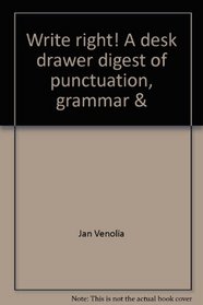 Write right! A desk drawer digest of punctuation, grammar & style