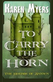 To Carry the Horn: The Hounds of Annwn (Volume 1)