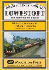 Branch Lines Around Lowestoft: From Yarmouth to Beccles