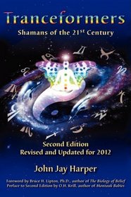 Tranceformers: Shamans of the 21st Century - Second Edition Revised and Updated for 2012