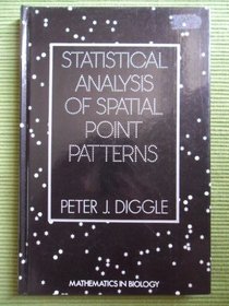 Statistical Analysis of Spatial Point Patterns (Mathematics in Biology)