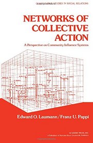 Networks of Collective Action: Perspective on Community Influence Systems (Quantitative studies in social relations)