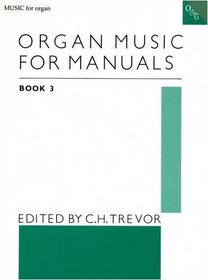 Organ Music for Manuals Book 3 (Music for Organ) (Bk. 3)