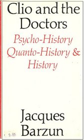 Clio and the Doctors: Psycho-History, Quanto-History & History