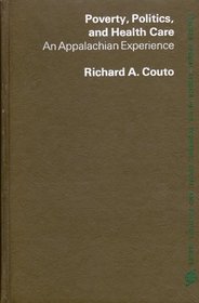 Poverty, politics and health care: An Appalachian experience (Praeger special studies in U.S. economic, social, and political issues)