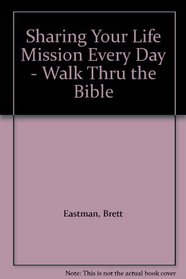 Sharing Your Life Mission Every Day - Walk Thru the Bible (Doing Life Together)