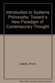 Introduction to Systems Philosophy - Toward a New Paradigm of Contemporary Thought