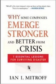 Why Some Companies Emerge Stronger And Better From A Crisis: 7 Essential Lessons For Surviving Disaster