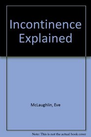 Incontinence Explained