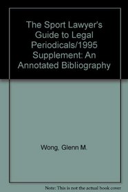 The Sport Lawyer's Guide to Legal Periodicals/1995 Supplement: An Annotated Bibliography