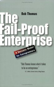 The Fail-proof Enterprise: A Success Model For Entrepreneurs